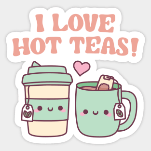 I love Hot Teas Funny Pun Sticker